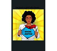 I M Just A Girl Who Loves Social Justice: Notebook Planner - 6x9 inch Daily Planner Journal, To Do List Notebook, Daily Organizer, 114 Pages
