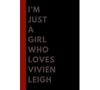 I’m Just A Girl Who Loves Vivien Leigh: (6x9) 110 Pages, Funny Notebook, Journal for Writing Notes / A Perfect Gift For Vivien Leigh Lovers / Birthday Gift for Football Lovers