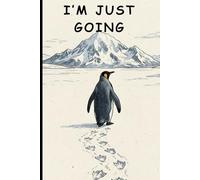 "I’m Just Going." The Loneliest Penguin & Nihilist Penguin Notebook - 6x9 Lined Journal