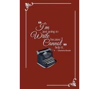 “I’m just going to write because I cannot help it” Elegant, Vintage Journal with Inspirational Quote - Burgundy: Lined Notebook - 200 pages