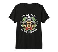 I’m just here Because I Like to eat Funny Gym Skeleton Premium T-Shirt