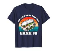 i’m just here for The Bahn Mi Vietnamese Food Sandwich Lover T-Shirt