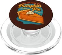 I’m Just Here for the Pumpkin Pie Thanksgiving Humor PopSockets PopGrip for MagSafe