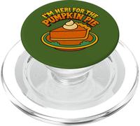 I’m Just Here for the Pumpkin Pie Thanksgiving Humor PopSockets PopGrip for MagSafe