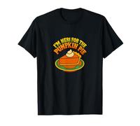 I’m Just Here for The Pumpkin Pie Thanksgiving Humor T-Shirt