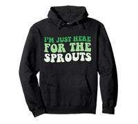 I’m Just Here For The Sprouts Brussel Sprout Pullover Hoodie