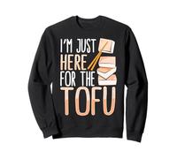 I’m Just Here for the Tofu Sweatshirt