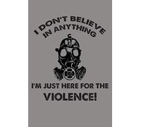 I M Just Here For The Violence: Notebook Planner - 6x9 inch Daily Planner Journal, To Do List Notebook, Daily Organizer, 114 Pages
