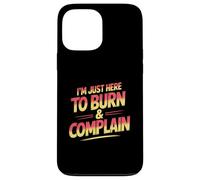 I’m Just Here To Burn And Complain Sunburn Vacation Case for iPhone 13 Pro Max