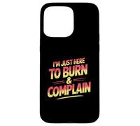 I’m Just Here To Burn And Complain Sunburn Vacation Case for iPhone 15 Pro Max