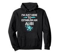 I M Just Here To Establish An Alibi Theme Decor Pullover Hoodie