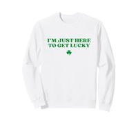 I’m Just Here To Get Lucky Shamrock Funny St Patricks Day Sweatshirt