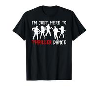 I’m Just Here To Thriller Dance Funny Zombie Halloween Party T-Shirt