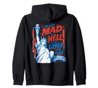 I’m Just Mad As Hell 250th Cause I Loved This Place Zip Hoodie