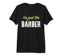 I’m just the Barber - Funny Premium T-Shirt