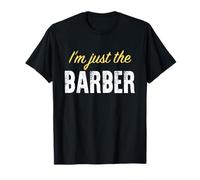 I’m just The Barber - Funny T-Shirt