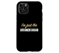 I’m just the Documentarian - Funny Case for iPhone 11 Pro