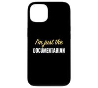I’m just the Documentarian - Funny Case for iPhone 13
