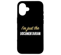 I’m just the Documentarian - Funny Case for iPhone 16