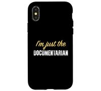 I’m just the Documentarian - Funny Case for iPhone X/XS