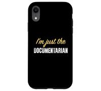 I’m just the Documentarian - Funny Case for iPhone XR