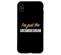 I’m just the Documentarian - Funny Case for iPhone XS Max
