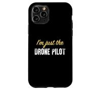 I’m just the Drone Pilot - Funny Case for iPhone 11 Pro