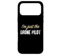 I’m just the Drone Pilot - Funny Case for iPhone 17 Pro Max