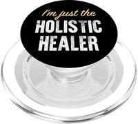 I’m just the Holistic Healer - Funny PopSockets PopGrip for MagSafe