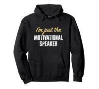 I’m just the Motivational Speaker - Funny Pullover Hoodie