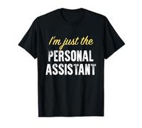 I’m just The Personal Assistant - Funny T-Shirt