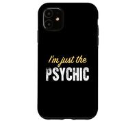 I’m just the Psychic - Funny Case for iPhone 11