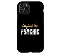 I’m just the Psychic - Funny Case for iPhone 11 Pro