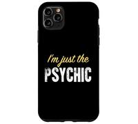 I’m just the Psychic - Funny Case for iPhone 11 Pro Max