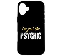 I’m just the Psychic - Funny Case for iPhone 16 Plus