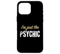 I’m just the Psychic - Funny Case for iPhone 16 Pro Max