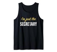 I’m just The Secretary - Funny Tank Top