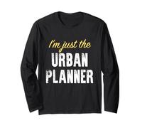 I’m just The Urban Planner - Funny Long Sleeve T-Shirt