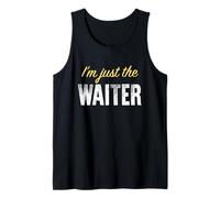I’m just The Waiter - Funny Tank Top