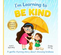 I’m Learning to Be Kind: A Social Emotional Learning Picture Book About Kindness, Empathy, Sharing, and Good Behavior for Kids Ages 3-7: 2 (I’m Learning Series)