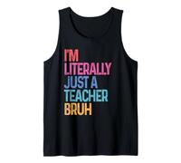 I’m Literally Just a Teacher Bruh Teacher Back to School Tank Top