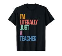 I’m Literally Just a Teacher Funny Teacher Back to School T-Shirt
