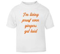I’m Living Proof That Even Gingers Get Laid Statement Short Sleeve Cotton Toddler t Shirt, 1-2 Years, White