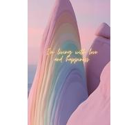 I’m Living With Love And Happiness: A Notebook for Love, Gratitude & Positive Vibes - Inspirational Journal for Daily Affirmations