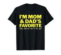 I’m Mom & Dad’s Favorite They Told Me Not to Tell You Funny T-Shirt