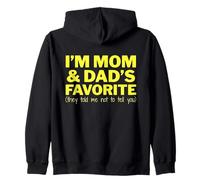I’m Mom & Dad’s Favorite They Told Me Not to Tell You Funny Zip Hoodie