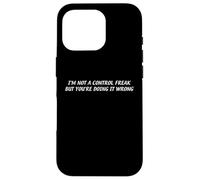 I’m Not A Control Freak But You’re Doing It Wrong Funny Pun Case for iPhone 16 Pro