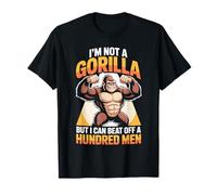 I’m Not A Gorilla But I Can Beat Off A Hundred Men Humor T-Shirt