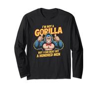 I’m Not A Gorilla But I Can Beat Off A Hundred Men Long Sleeve T-Shirt