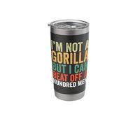 I’m Not A Gorilla But I Can Beat Off A Hundred Men Stainless Steel Insulated Tumbler
